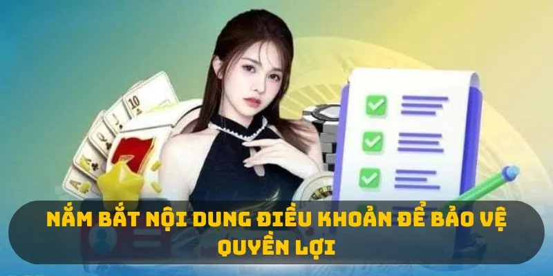 Nắm bắt nội dung điều khoản để bảo vệ quyền lợi 